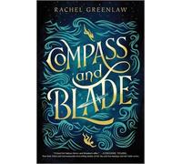 Rachel Greenlaw Compass and Blade (Tascabile)