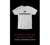 Rachel Greenwald Smith On Compromise (Tascabile)