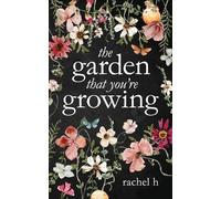 Rachel H The Garden That You're Growing (Tascabile)