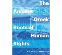 Rachel Hall Sternberg The Ancient Greek Roots of Human Rights (Copertina rigida)