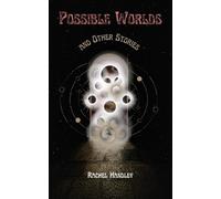 Rachel Handley Possible Worlds and Other Stories (Tascabile)