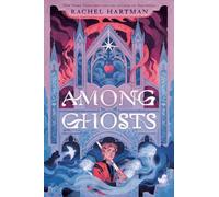 Rachel Hartman Among Ghosts (Copertina rigida)