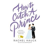Rachel Hauck How to Catch a Prince (Tascabile) Royal Wedding Series