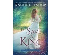 Rachel Hauck To Save a King (Tascabile) True Blue Royal