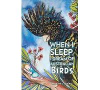 Rachel Head When I Sleep, I Dream of Australian Birds (Copertina rigida)
