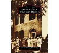Rachel Helvering Jaryn Abdallah Zacharie Kinslow James K. Polk Home (Tascabile)