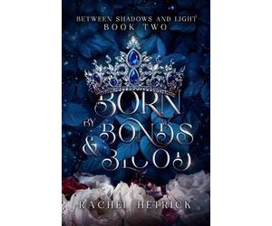 Rachel Hetrick Born By Bonds & Blood (Tascabile) Between Shadows & Light