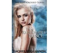 Rachel Higginson The Redeemable Prince (Tascabile) Star-Crossed