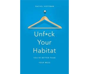 Rachel Hoffman Unfck Your Habitat (Tascabile)