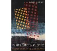 Rachel Humphris Making Sanctuary Cities (Tascabile) Anthropology of Policy