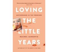 Rachel Jankovic Loving the Little Years (Tascabile)