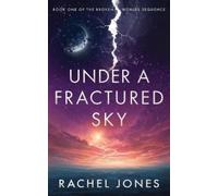Rachel Jones Under a Fractured Sky (Tascabile) Broken Worlds Sequence
