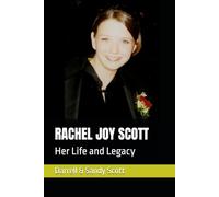 RACHEL JOY SCOTT: Her Life and Legacy