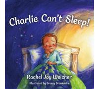 Rachel Joy Welcher Charlie Can't Sleep (Copertina rigida)