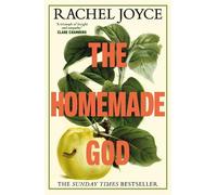 The Homemade God: A devastating, deeply compassionate family drama from the prize-winning author, for readers of Ann Patchett and Maggie O’Farrell