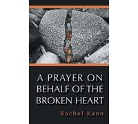 Rachel Kann A Prayer on Behalf of the Broken Heart (Tascabile)