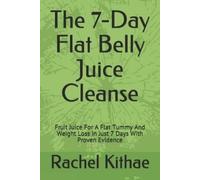 Rachel Kithae The 7-Day Flat Belly Juice Cleanse (Tascabile)