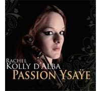 Rachel Kolly D'Alba Rachel Kolly D'Alba: Passion Ysaye (CD) Album