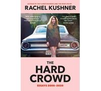Rachel Kushner The Hard Crowd (Tascabile)