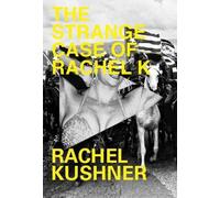 Rachel Kushner The Strange Case of Rachel K (Copertina rigida)