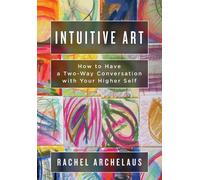 Rachel L Archelaus Intuitive Art (Tascabile)