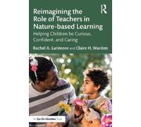 Rachel Larimore Cla Reimagining the Role of Teachers in Nature-base (Tascabile)