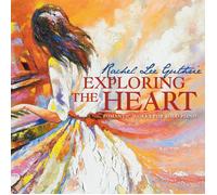 RACHEL LEE GUTHRIE Exploring the Heart: Romantic Works for Solo Piano (CD)