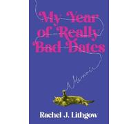 Rachel Lithgow My Year of Really Bad Dates (Tascabile)