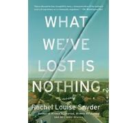 Rachel Louise Snyder What We've Lost Is Nothing (Tascabile)