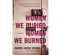 Rachel Louise Snyder Women We Buried, Women We Burned (Tascabile)