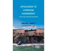 Rachel Lynett Apologies to Lorraine Hansberry (You too, August Wilso (Tascabile)