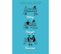 Today Tonight Tomorrow by Rachel Lynn Solomon