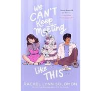 Rachel Lynn Solomon We Can't Keep Meeting Like This (Copertina rigida)