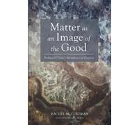 Rachel M Coleman Matter as an Image of the Good (Tascabile) Veritas