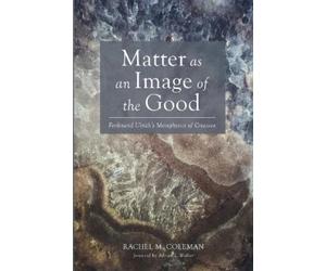 Rachel M Coleman Matter as an Image of the Good (Tascabile) Veritas