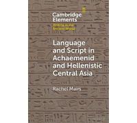 Rachel Mairs Language and Script in Achaemenid and Hellenistic Centr (Tascabile)