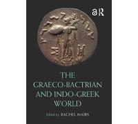The Graeco-Bactrian and Indo-Greek World