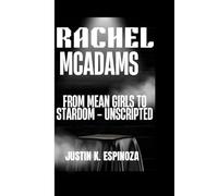 RACHEL MCADAMS: From Mean Girls to Stardom - Unscripted