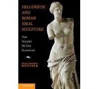 Rachel Meredith Kousser Hellenistic and Roman Ideal Sculpture (Tascabile)