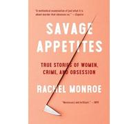 Rachel Monroe Savage Appetites (Tascabile) For True Crime Fans