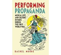 Rachel Moore Performing Propaganda: Musical Life and Culture (Copertina rigida)