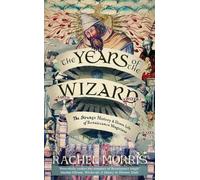Rachel Morris The Years of the Wizard (Copertina rigida) (PRESALE 09/10/2025)