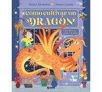 Rachel Morrisro Cómo cultivar un dragón / How to Grow a Drago (Copertina rigida)