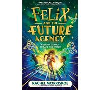 Rachel Morrisroe Felix and the Future Agency (Copertina rigida)
