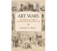 Rachel N. Klein Art Wars (Copertina rigida) America in the Nineteenth Century