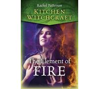 Rachel Patterson Kitchen Witchcraft: The Element of Fire (Tascabile)