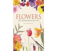 Rachel Pedder-Smith Flowers: The Watercolor Art Pad (Tascabile)