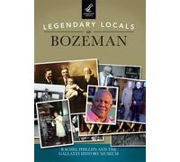Rachel Phillips Legendary Locals of Bozeman Montana (Tascabile) Legendary Locals