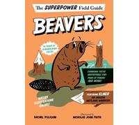 Rachel Poliquin Superpower Field Guide: Beavers (Copertina rigida)