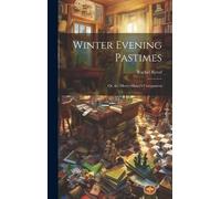 Rachel Revel Winter Evening Pastimes; Or, the Merry-Maker's C (Copertina rigida)